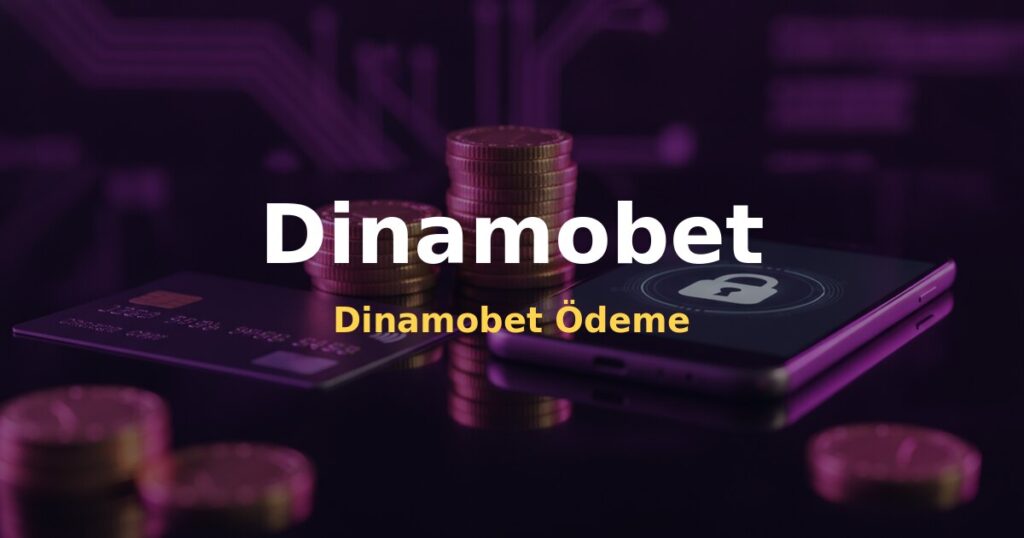 Dinamobet Ödeme - Dinamobet